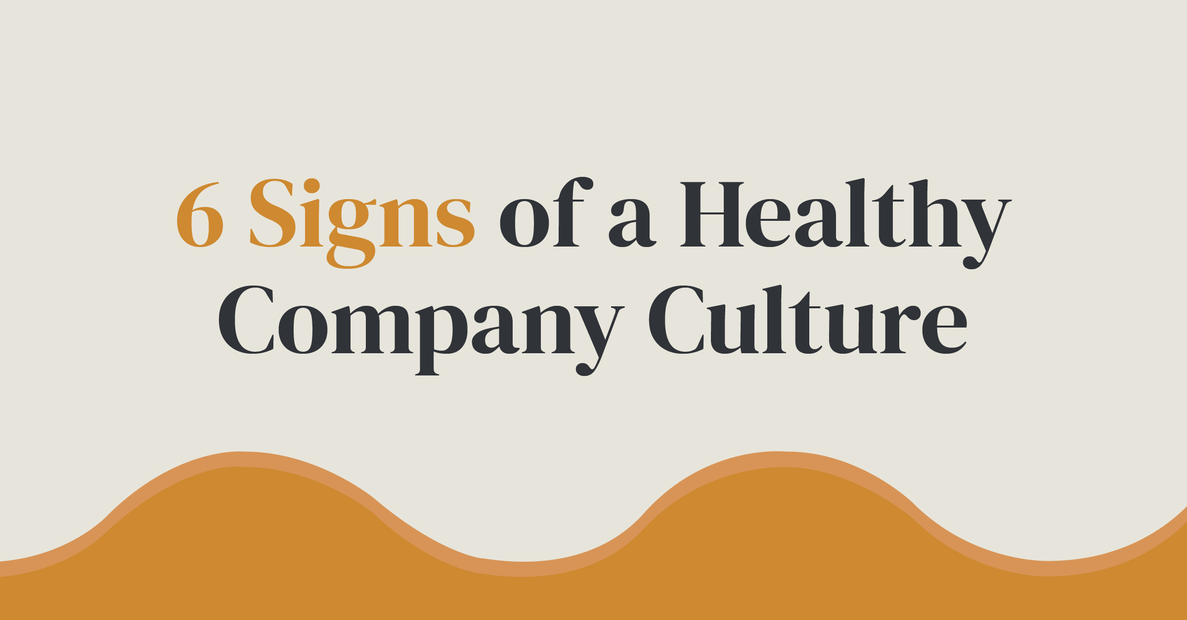 6 Signs of a Healthy Company Culture