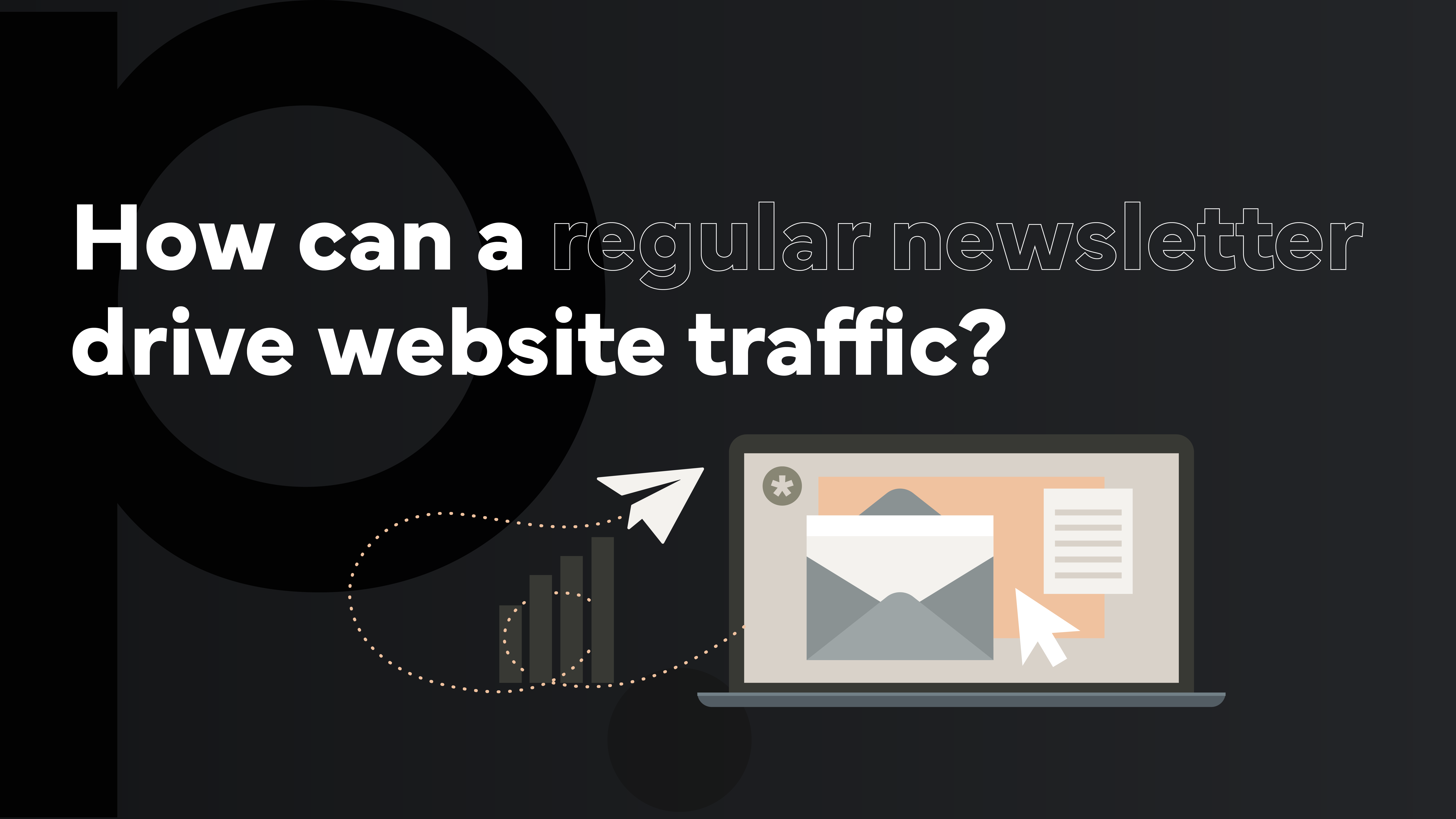 8 Reasons Newsletters Drive Web Traffic